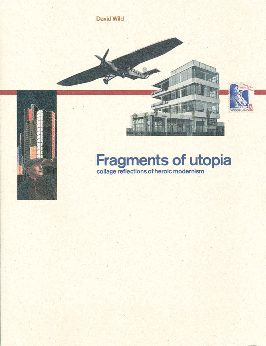 Fragments of utopia: reflections of heroic modernism