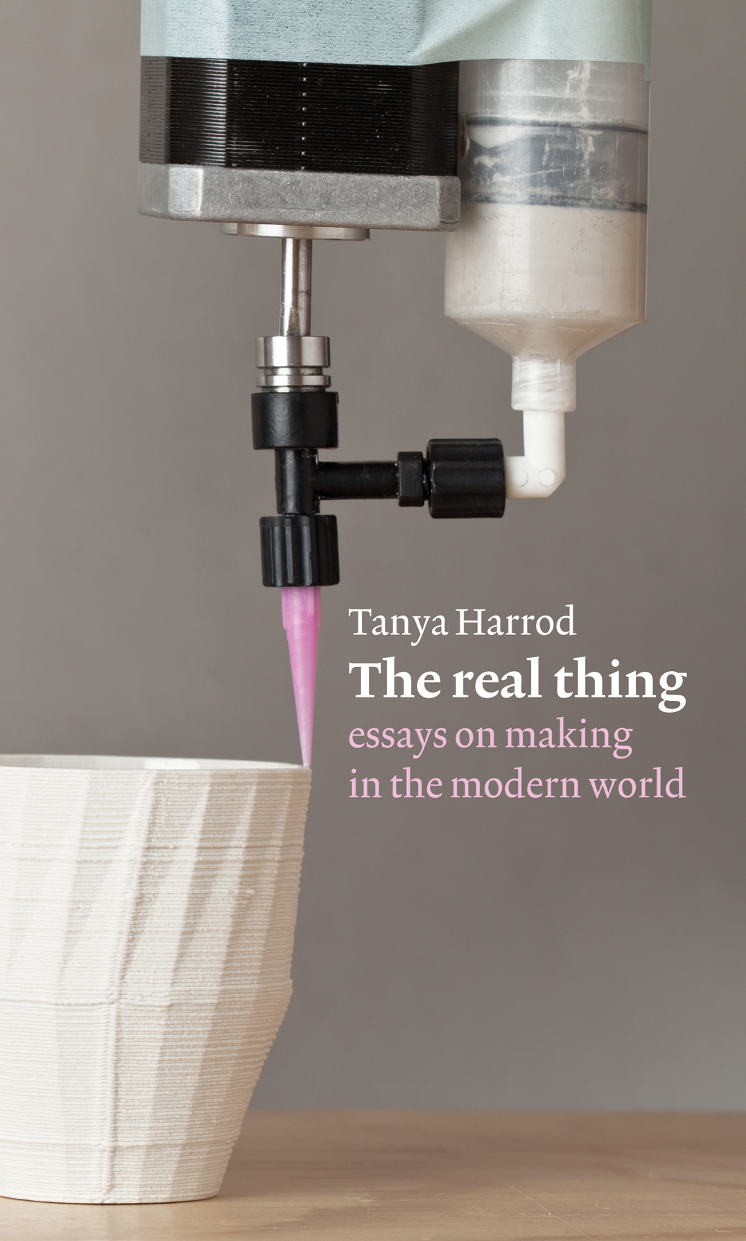 The real thing: essays on making in the modern world